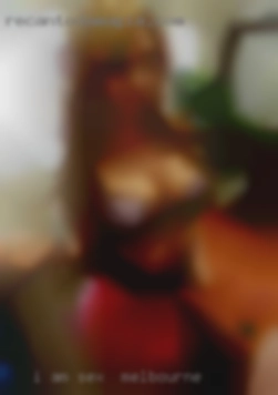 I am open  to for sex in Melbourne other suggestions.