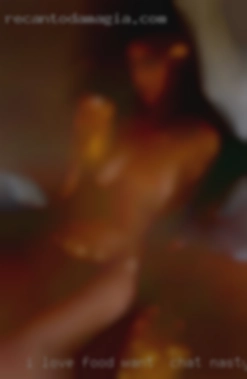 I love food and video want to chat nasty games.