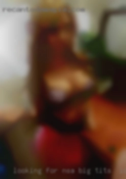 Looking for NSA big tits in Iowa hookups or FWB.